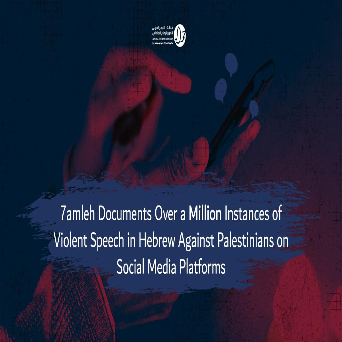 7amleh Documents Over a Million Instances of Violent Speech in Hebrew Against Palestinians on Social Media Platforms