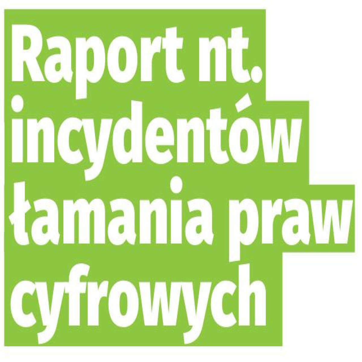Raport nt. incydentów łamania praw cyfrowych