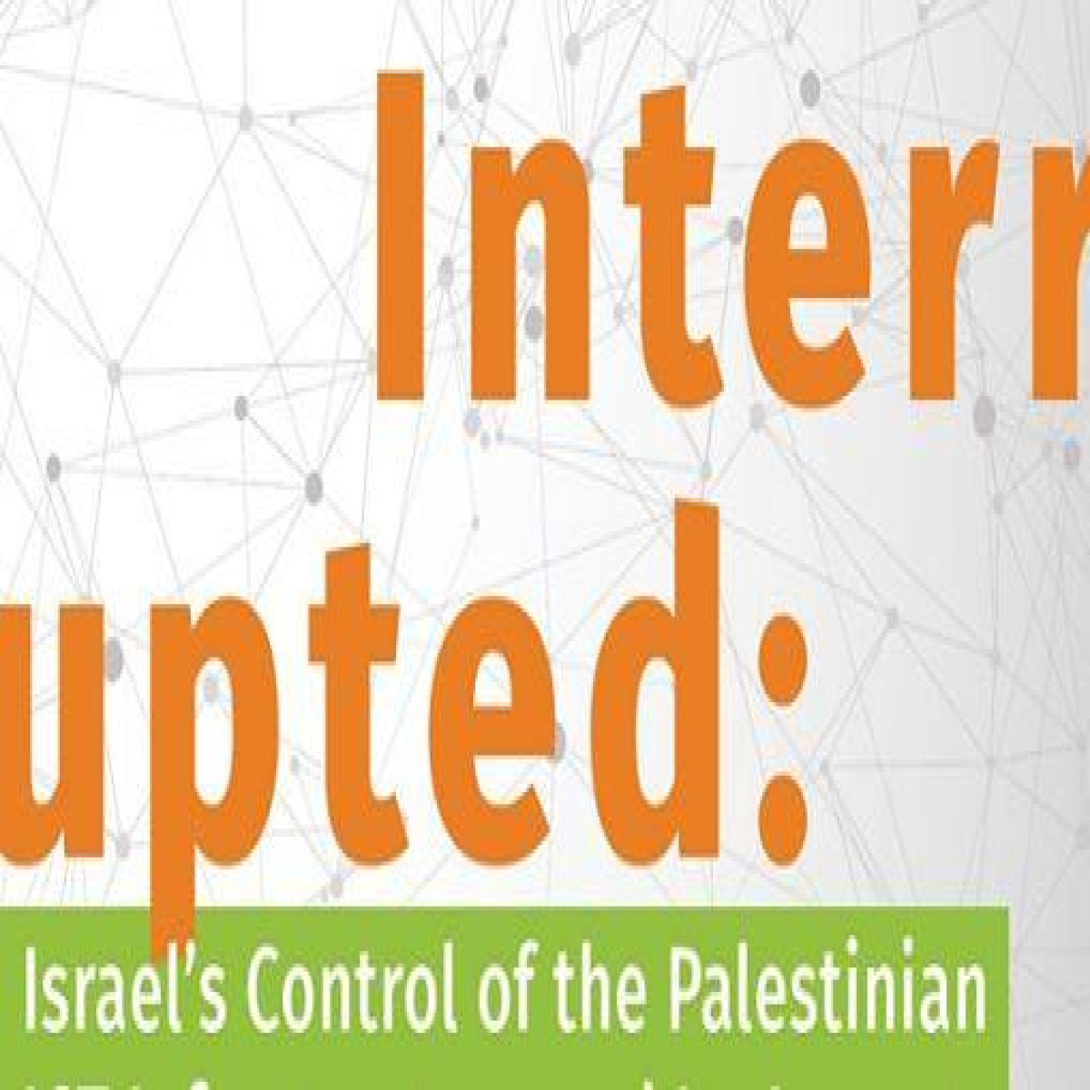 "Connection Interrupted ": A New Report of 7amleh Center Reveals the Digital Occupation of the Palestinian Telecommunications Sector