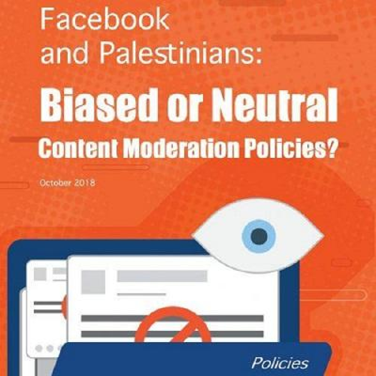 7amleh releases Policy Paper “Facebook and Palestinians: Biased or Neutral Content Moderation Policies”