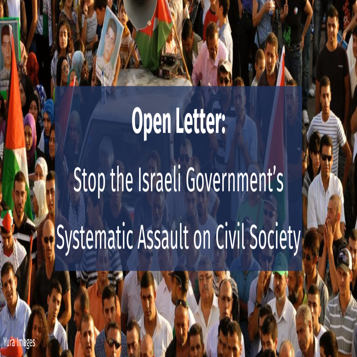 Open Letter: Stop the Israeli Government's Systematic Assault on Civil Society