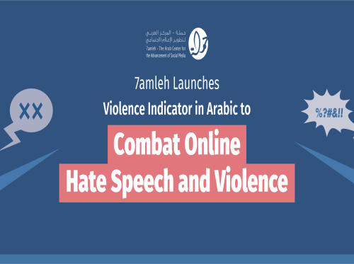 7amleh Launches Violence Indicator in Arabic to Combat Online Hate Speech and Violence