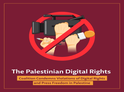 The Palestinian Digital Rights Coalition Condemns Violations of Digital Rights and Press Freedom in Palestine