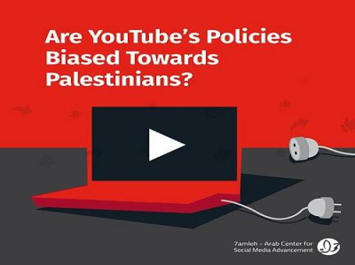 “Are YouTube’s Policies Biased Against Palestinians?” - 7amleh’s New Research