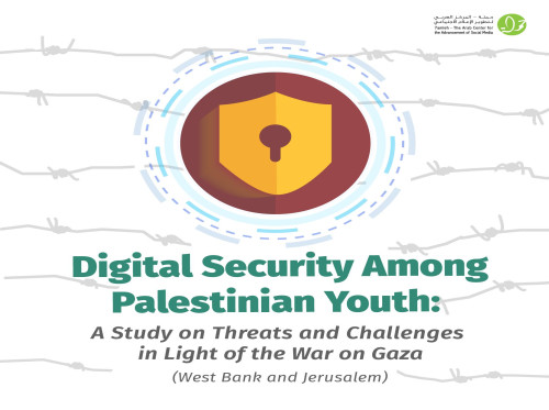 7amleh Releases Study on Digital Security Among Palestinian Youth in Light of the War on Gaza