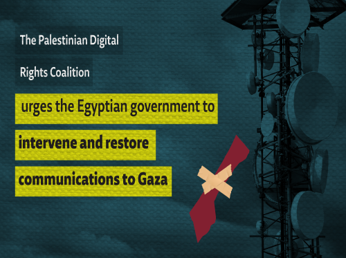 The Palestinian Digital Rights Coalition urges the Egyptian government to intervene and restore communications to Gaza
