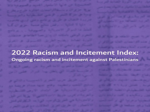 Index of Racism and Incitement 2022: 7amleh monitored 685 thousand  racist and inciting speeches in the Hebrew language.