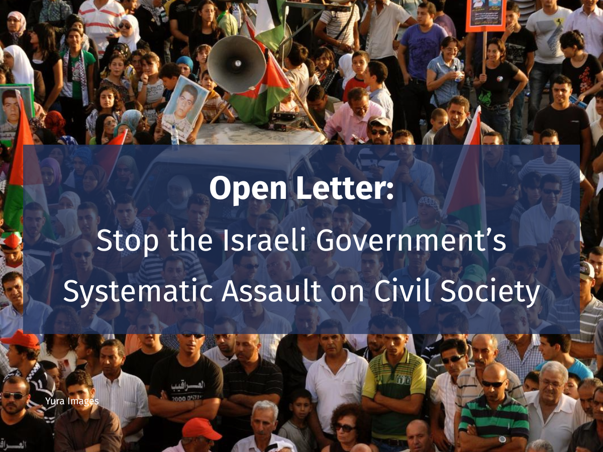 Open Letter: Stop the Israeli Government's Systematic Assault on Civil Society