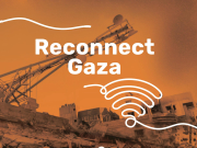 Launching #ReconnectGaza: A Global Campaign to Restore Connectivity in Gaza