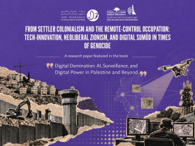 From Settler Colonialism and the Remote-Control Occupation: Tech-Innovation, Neoliberal Zionism, and Digital Sumūd in Times of Genocide