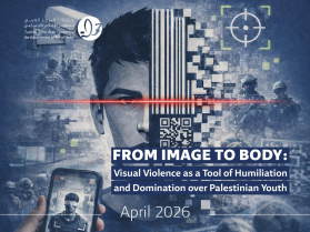 7amleh Releases New Position Paper: Visual Violence as a Tool of Humiliation and Domination over Palestinian Youth