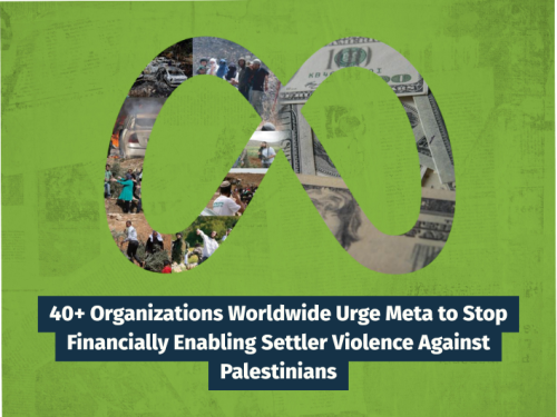 40+ Organizations Worldwide Urge Meta to Stop Financially Enabling Settler Violence Against Palestinians