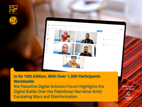 In Its 10th Edition, With Over 1,300 Participants Worldwide: the Palestine Digital Activism Forum Highlights the Digital Battle Over the Palestinian Narrative Amid Escalating Wars and Disinformation
