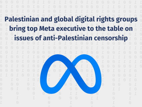 Palestinian and global digital rights groups bring top Meta executive to the table on issues of anti-Palestinian censorship