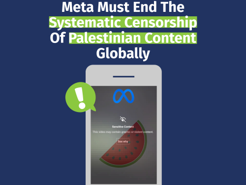 Meta Must End The Systematic Censorship Of Palestinian Content Globally