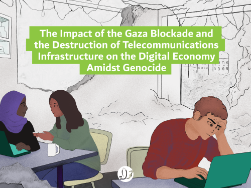 New 7amleh Report: Gaza’s Digital Economy in Collapse Amid Blockade and Telecom Destruction