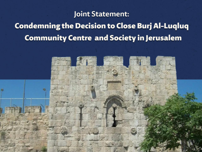 Joint Statement: Condemning the Decision to Close Burj Al-Luqluq Community Centre and Society in Jerusalem